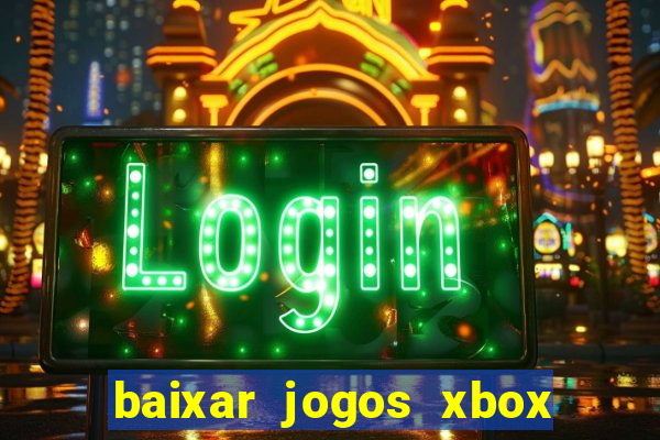 baixar jogos xbox 360 usando utorrent